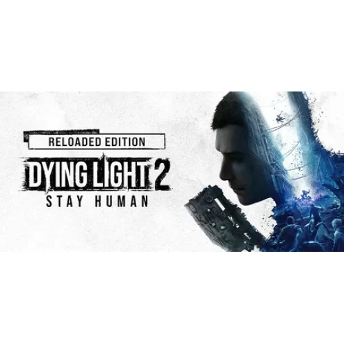  Dying Light 2 Stay Human: Reloaded Edition